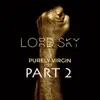 Lord Sky - Purely Virgin, Pt. 2 - Single